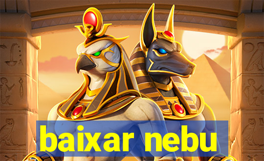 baixar nebu